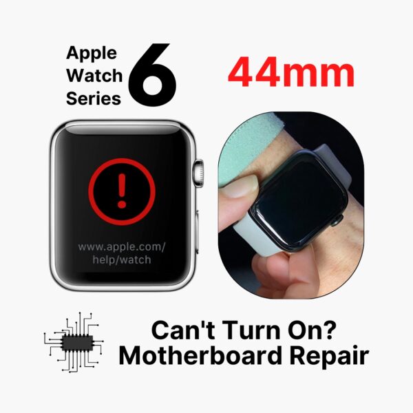 Apple Watch Series 6 (44mm) Can't On Logo  Motherboard Repair Price Singapore