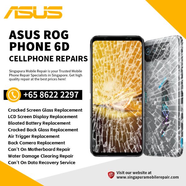 Best Trusted Asus Rog Phone 6D Repair Service Shop Singapore-华硕手机修理中心