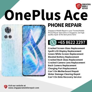 Cheapest OnePlus Ace Phone Repair Shop Singapore-一加手机维修中心