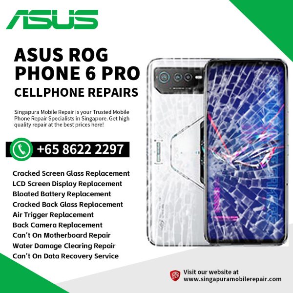 Best Trusted Asus Rog Phone 6 Pro Repair Service Shop Singapore-华硕手机修理中心