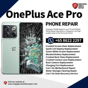 Cheapest OnePlus Ace Pro Repair Service Shop Singapore-一加手机维修中心