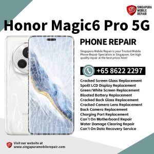 Cheapest Honor Magic 6 Pro 5G Repair Service Shop Singapore-荣耀手机维修中心