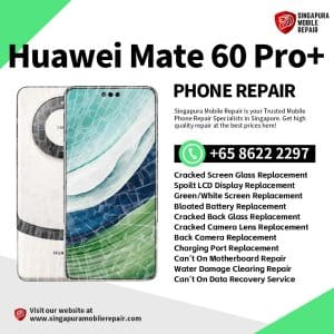 Cheapest Huawei Mate 60 Pro+ Plus Repair Service Shop Singapore-华为手机维修中心