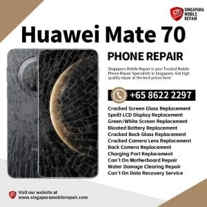 Cheapest Huawei Mate 70 Repair Service Shop Singapore-华为手机维修中心