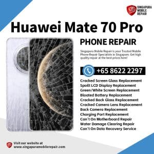 Cheapest Huawei Mate 70 Pro Repair Service Shop Singapore-华为手机维修中心