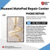 Best Trusted Huawei MatePad Pro Air SE Tablet Repair Service Shop Singapore-华为平板电脑维修中心