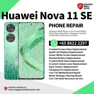 Cheapest Huawei Nova 11 SE Repair Service Shop Singapore-华为手机维修中心