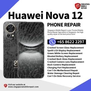 Cheapest Huawei Nova 12 Repair Service Shop Singapore-华为手机维修中心