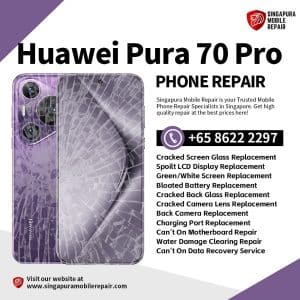 Cheapest Huawei Pura 70 Pro Repair Service Shop Singapore-华为手机维修中心