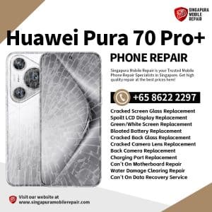 Cheapest Huawei Pura 70 Pro+ Plus Repair Service Shop Singapore-华为手机维修中心