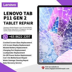 Best Trusted Lenovo Tab P11 Gen 2 Repair Service Shop Singapore-联想平板电脑维修中心