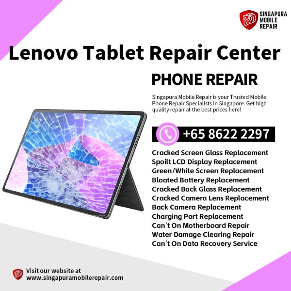 Best Trusted Lenovo Tab Tablet & Phone Repair Service Shop Singapore-联想平板电脑维修中心