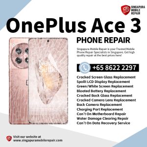 Cheapest OnePlus Ace 3 Repair Service Shop Singapore-一加手机维修中心