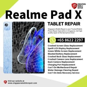 Best Trusted Realme Pad X Repair Service Shop Singapore-真我平板电脑维修中心