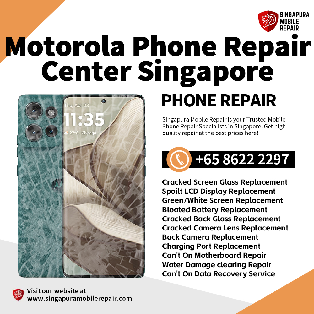 Motorola Razr Edge 60 30 40 50 G85 G84 G54 Ultra Repair Singapore-Motorola Phone维修中心