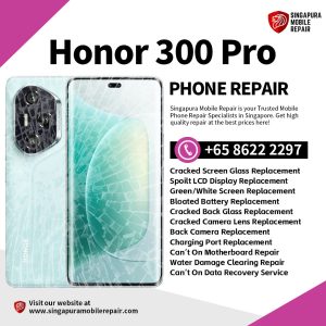 Cheapest Honor 300 Pro Repair Service Shop Singapore-荣耀手机维修中心