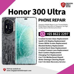 Cheapest Honor 300 Ultra Repair Service Shop Singapore-荣耀手机维修中心