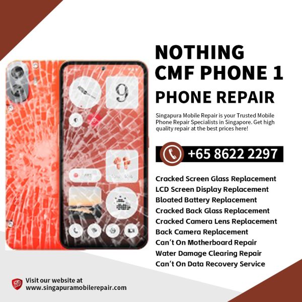 Cheapest Nothing CMF Phone 1 Repair Shop Singapore-Nothing Phone手机维修中心