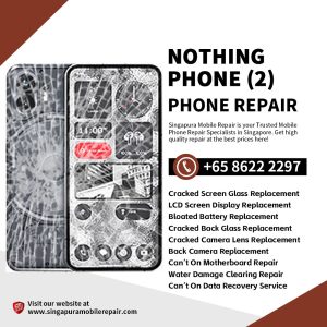 Cheapest Nothing Phone 2 Repair Shop Singapore-Nothing Phone手机维修中心