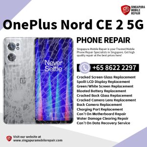 Cheapest OnePlus Nord CE2 5G Repair Service Shop Singapore-一加手机维修中心