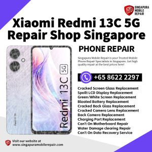 Cheapest Xiaomi Redmi 13C 5G Repair Shop Singapore-小米手机维修中心