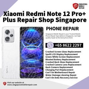Cheapest Xiaomi Redmi Note 12 Pro+ Plus Repair Shop Singapore-小米手机维修中心