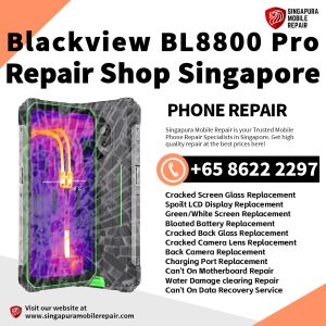 Blackview BL8800 Pro Repair Shop Singapore-Blackview Phone修理中心