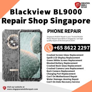 Blackview BL9000 Repair Shop Singapore- Blackview Phone修理中心