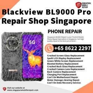 Blackview BL9000 Pro Repair Shop Singapore- Blackview Phone修理中心