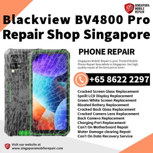 Blackview BV4800 Pro Repair Shop Singapore- Blackview Phone修理中心