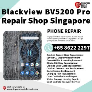 Blackview BV5200 Pro Repair Shop Singapore- Blackview Phone修理中心