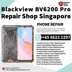 Blackview BV6200 Pro Repair Shop Singapore-Blackview Phone修理中心