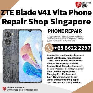 ZTE Blade V41 Vita Repair Shop Singapore-努比亚手机维修中心