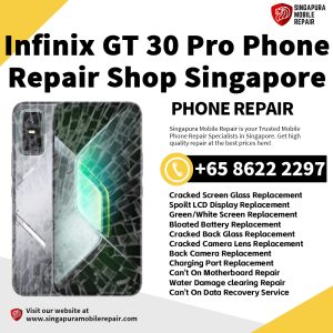 Infinix GT 30 Pro Repair Shop Singapore-传音手机维修中心