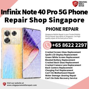Infinix Note 40 Pro 5G Repair Shop Singapore-传音手机维修中心