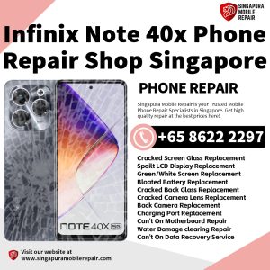 Infinix Note 40x Repair Shop Singapore-传音手机维修中心