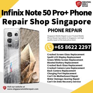 Infinix Note 50 Pro+ Plus Repair Shop Singapore-传音手机维修中心