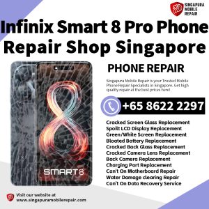 Infinix Smart 8 Pro Repair Shop Singapore-传音手机维修中心