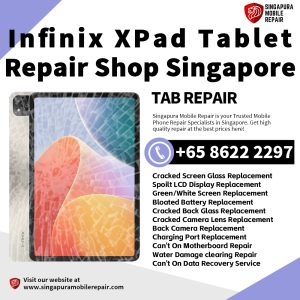 Infinix XPad Tablet Repair Shop Singapore-传音平板电脑维修中心