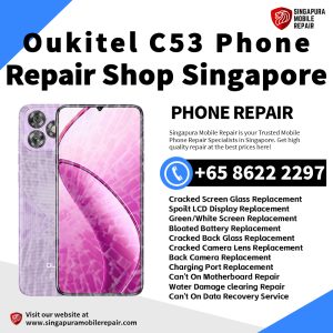 Oukitel C53 Repair Shop Singapore-Oukitel Phone 维修中心