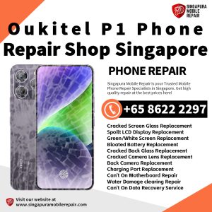 Oukitel P1 Repair Shop Singapore-Oukitel Phone 维修中心