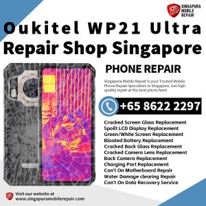 Oukitel WP21 Ultra Repair Shop Singapore-Oukitel Phone 维修中心