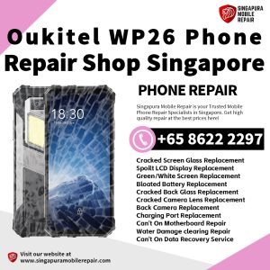 Oukitel WP26 Repair Shop Singapore-Oukitel Phone 维修中心