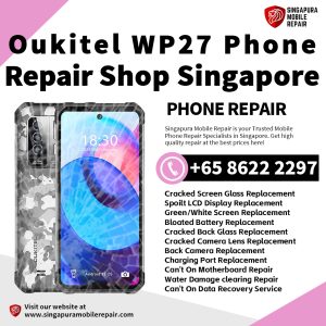 Oukitel WP27 Repair Shop Singapore-Oukitel Phone 维修中心
