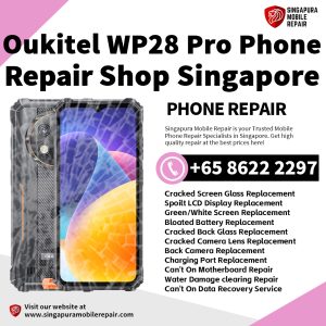 Oukitel WP28 Pro Repair Shop Singapore-Oukitel Phone 维修中心