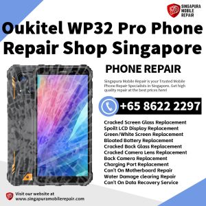 Oukitel WP32 Pro Repair Shop Singapore-Oukitel Phone 维修中心