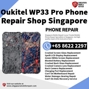 Oukitel WP33 Pro Repair Shop Singapore-Oukitel Phone 维修中心