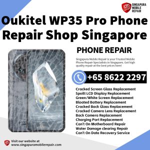 Oukitel WP35 Pro Repair Shop Singapore-Oukitel Phone 维修中心