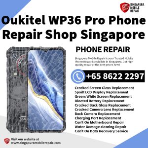 Oukitel WP36 Pro Repair Shop Singapore-Oukitel Phone 维修中心