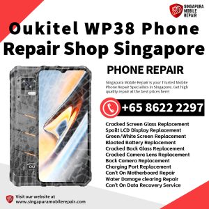 Oukitel WP38 Repair Shop Singapore-Oukitel Phone 维修中心